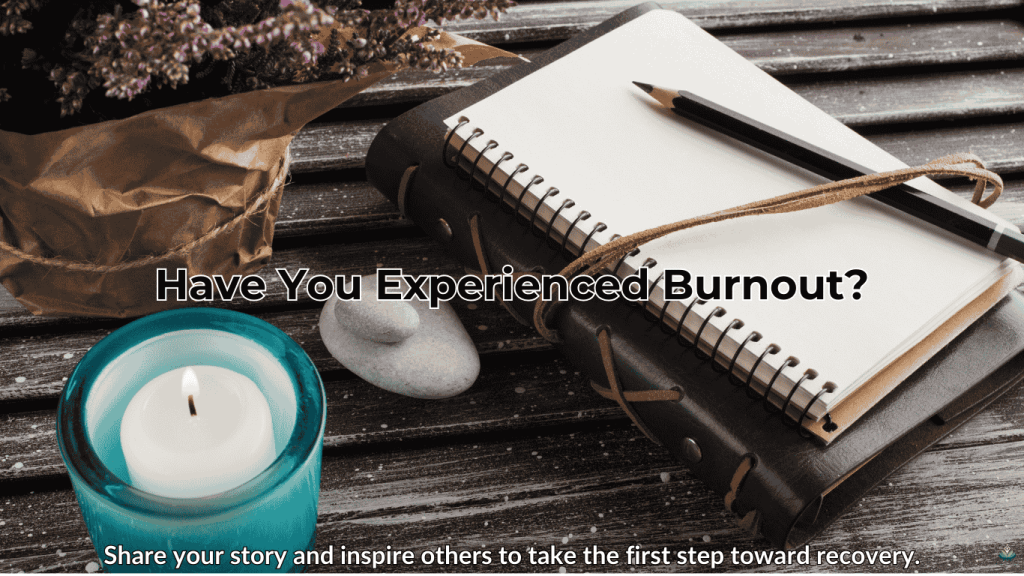 Person journaling with text 'Share your story and inspire others to recover from burnout.