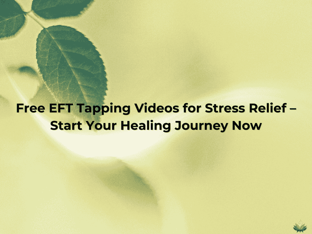 EFT Tapping for Stress & Anxiety Relief | Free Guided Videos