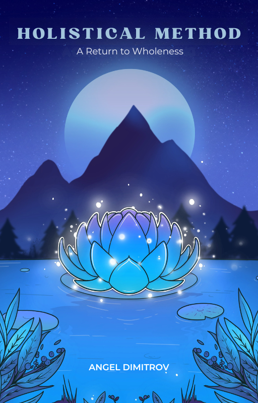 Holistical Method: A Return to Wholeness — by Angel Dimitrov